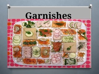 Garnishes
 