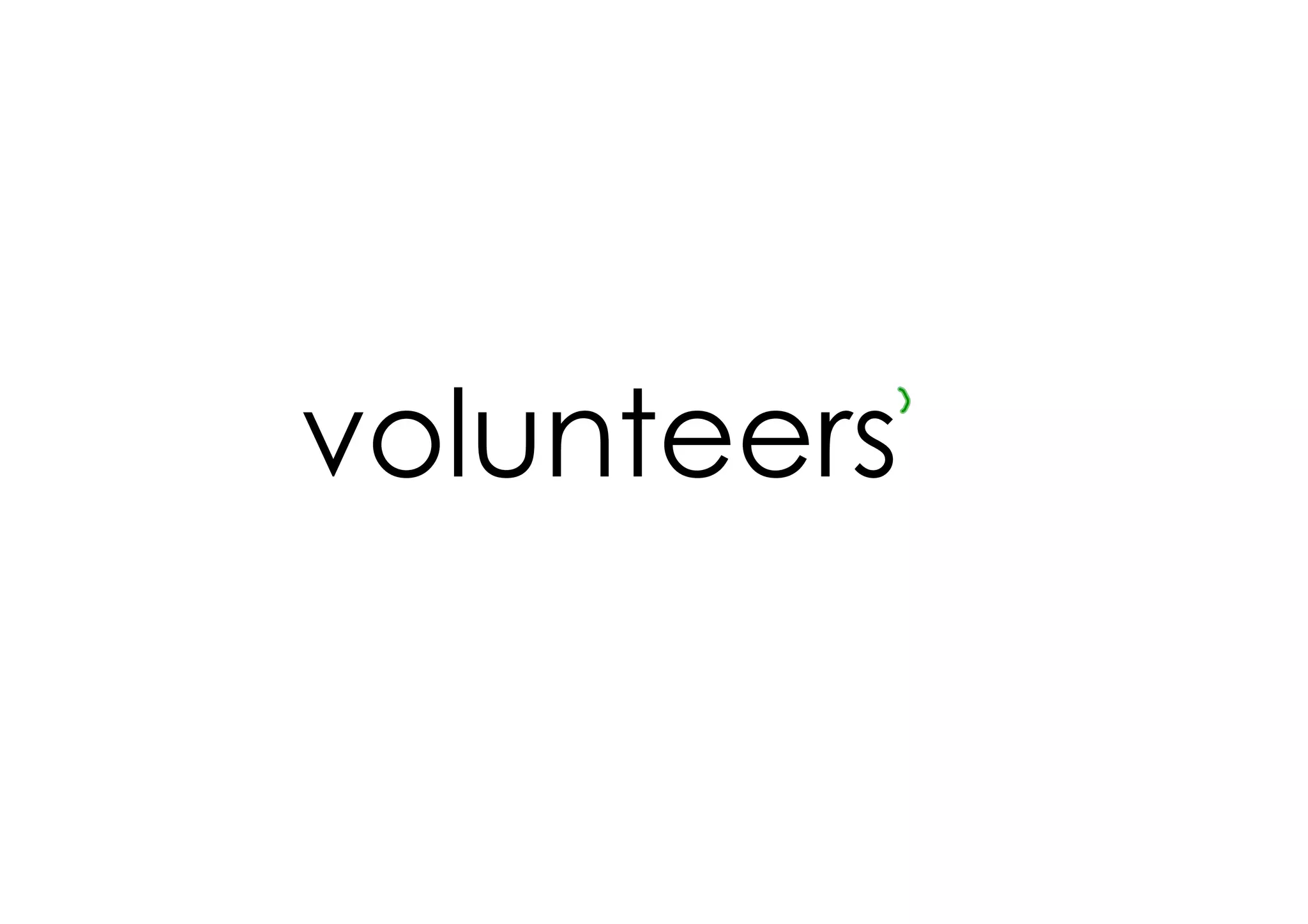volunteers
 