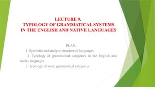 9. TYPOLOGY OF GRAMMATICAL description and uses | PPTX
