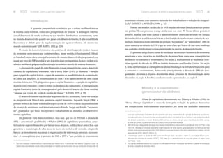 62 Ricardo de F. Summa e José Paulo Guedes Pinto “Capitalismo gerenciador de dinheiro” e desigualdade de renda e riqueza... 63 
Introdução 
A aparente prosperidade econômica que a ordem neoliberal trouxe 
se mostra, cada vez mais, como uma prosperidade de poucos: “a defasagem interna-cional 
dos níveis de renda acelerou-se e as tensões distributivas aumentaram, tanto 
no mundo desenvolvido quanto nos países em desenvolvimento. A alta volatilidade 
fi nanceira e o défi cit geral de regulamentação são agora evidentes, até mesmo no 
mundo industrializado” (OCAMPO, 2002, p. 229). 
O estudo do desenvolvimento e dos padrões de distribuição de renda e riqueza 
da economia norte-americana contemporânea, nesse sentido, é fundamental. Afi nal, 
os Estados Unidos são a principal economia do mundo desenvolvido, responsável por 
quase um terço do PIB mundial, e um dos principais protagonistas da nova ordem eco-nômica 
neoliberal galgada na liberalização econômica através do sistema fi nanceiro. 
A discussão do papel do setor fi nanceiro e suas conseqüências para o desenvol-vimento 
do capitalismo, entretanto, não é nova. Marx (1991) já chamava a atenção 
para o papel do capital fi ctício – capaz de aumentar as possibilidades de acumulação, 
ao passo que ampliava as possibilidades de crise – e do aparecimento de uma classe 
rentista. Lênin, em 1916, já apontava para o capital fi nanceiro – a junção do capital in-dustrial 
com o bancário – como o motor da dinâmica do capitalismo. A emergência do 
capital fi nanceiro, dizia ele, era responsável pelo desenvolvimento da classe rentista, 
“pessoas que vivem do ‘corte de cupões de títulos’” (LÊNIN, 1979, p. 99). 
O desenvolvimento nas décadas seguintes não foi, entretanto, linear em relação 
ao prognóstico de Marx-Lênin quanto ao capital fi nanceiro. Segundo Negri (1994), a 
pressão política da classe trabalhadora após a crise de 1929 e o medo da possibilidade 
do avanço do socialismo real transformaram o Estado. Surge um Estado “keynesia-no”, 
planejador, que busca incorporar os trabalhadores na dinâmica do desenvolvi-mento 
capitalista. 
Do ponto de vista mais econômico, essa fase, que vai de 1933 até a década de 
1970, é denominada por Minsky e Whalen (1996) de capitalismo paternalista, carac-terizado 
no aspecto fi nanceiro por baixas taxas de juros, política fi scal anticíclica, que 
garantem a manutenção de altas taxas de lucro em períodos de recessão, criação de 
bancos de investimento nacionais e organizações de intervenção setoriais da econo-mia1. 
A conseqüência para o período de 1945 a 1970 é “um período de crescimento 
1 Sob outro enfoque, o mesmo período é denominado por Hobson como “economia de altos salários”. Segundo o autor, os 
salários reais eram elevados devido à alta produtividade do trabalho, ao mesmo tempo em que constituíam um baixo fator de 
econômico robusto, com aumento da renda dos trabalhadores e redução da desigual-dade” 
(MINSKY e WHALEN, 1996, p. 1)2. 
Porém, em meados da década de 1970 muitas reformas liberalizantes são postas 
em prática.3 E esse processo avança ainda mais nos anos 90. Nesse último período é 
possível analisar com mais clareza o desenvolvimento americano levando em conta a 
demanda efetiva, a política econômica e a distribuição de renda em um contexto de acu-mulação 
fi nanceira, muito diferente do período “keynesiano” ou “paternalista”. Dito de 
outra maneira, na década de 1990 é que se torna claro que houve de fato uma mudança 
nas coalizões distributivas4 e conseqüentemente no padrão de desenvolvimento. 
O presente artigo busca tratar da mudança na estrutura fi nanceira da economia 
americana e seus impactos na distribuição de renda, bem como suas conseqüências 
dinâmicas no consumo e investimento. Na seção 2, analisaremos as mudanças ocor-ridas 
a partir da década de 1970 no âmbito fi nanceiro nos Estados Unidos. Na seção 
3, serão apresentadas as conseqüências dessas mudanças na estrutura fi nanceira para 
o consumo e o investimento, destacando principalmente a década de 1990. As desi-gualdades 
de renda e riqueza decorrentes desse processo de fi nanceirização serão 
discutidas na seção 4. Por fi m, conclusões serão apresentadas na seção 5. 
Minsky e o capitalismo 
gerenciador de dinheiro 
A fase do capitalismo denominada por Minsky e Whalen (1996) de 
“Money Manager Capitalism” é marcada tanto pela evolução de práticas fi nanceiras 
em direção a um endividamento especulativo por parte das unidades fi nanceiras 
custo para as empresas. O resultado de uma economia com essas características foi a geração de demanda via consumo, 
estimulada pelo poder de compra derivado dos altos salários reais, e via investimento, na medida em que o preço dos salários 
não afetavam as decisões de investir. Medeiros (2000) por sua vez chama a atenção para a importância do crédito, ou seja, 
do poder de compra, no desenvolvimento dos Estados Unidos no período analisado. 
2 Wollf afi rma que a desigualdade de riqueza nos Estados Unidos diminuiu drasticamente no período de 1930-70: “Prior to that 
[1975-76], there was a protracted period when wealth inequality fell in this country, going back almost to 1929. So you have 
this fairly continuous downward trend from 1929, which of course was the peak of the stock market before it crashed, until just 
above the mid-1970s” (WOLFF, 2003, p. 3). 
3 A liberalização a partir da década de 1970 ocorre em diversos níveis, tais como o regime de acumulação fl exível e a fl e-xibilização 
dos contratos de trabalho (HARVEY, 1993, cap. 9) e o desenvolvimento de mercados globais de capital fi ctício 
(GUTTMAN, 1998). 
4 Por coalizão distributiva entende-se o conjunto de políticas econômicas e instituições que defi nem o padrão de distribuição 
de renda, a despeito da demanda efetiva. 
 