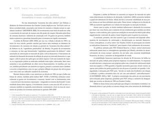 66 Ricardo de F. Summa e José Paulo Guedes Pinto “Capitalismo gerenciador de dinheiro” e desigualdade de renda e riqueza... 67 
Consumo, investimento, política 
monetária e nova coalizão distributiva 
Na fase denominada “economia dos altos salários” por Hobson, a 
dinâmica do desenvolvimento dos Estados Unidos implicava em “feed-backs entre sa-lários 
e produtividade, associados com formas de consumo e relações sociais no capi-talismo 
moderno” (MEDEIROS, 2000). Os investimentos eram feitos levando em conta 
o crescimento do mercado de massas com alto poder de compra, liderados pelos bens 
de consumo duráveis e indústria da construção civil. Os gastos do governo, também 
muito expressivos, garantiam demanda para a economia em rápido crescimento. 
A análise de Brenner (2002, 2004), por sua vez, voltada à década de 1990 e ao 
início do novo século, permite concluir que houve uma mudança na dinâmica do 
investimento e do consumo em relação ao período da “economia dos altos salários” 
de Hobson ou do “capitalismo paternalista” de Minsky. Os gastos de investimento 
e consumo, na fase aqui denominada “capitalismo gerenciador de dinheiro”, estão 
associados às valorizações no mercado de ações e ativos fi nanceiros. O mecanismo de 
estímulo da demanda decorrente da infl ação de preços no mercado fi nanceiro é o que 
segue: a alta no preço das ações gera um efeito riqueza. Com esse aumento de rique-za, 
as corporações podem se endividar emitindo mais ações valorizadas, bem como 
aumentar a sua possibilidade de obter novos fi nanciamentos. As famílias, por sua 
vez, também percebendo um aumento na riqueza, passam a consumir mais e também 
a recorrer a empréstimos, uma vez que a própria infl ação nos preços dos ativos passa 
a ser vista como um indicador saudável da economia. 
Brenner destaca então o caso americano na década de 1990, em que a bolha nas 
bolsas de valores, medidas pelos índices S&P7, NYSE e NASDAQ, estimulou sensi-velmente 
os gastos em investimento e consumo, mesmo com os fundamentos reais 
– a taxa de lucro das mesmas corporações – estagnados ou mesmo declinando8. Como 
resultado desse efeito riqueza, o investimento cresceu a uma taxa de 10% ao ano e o 
consumo também se expandiu sensivelmente, ocasionando o boom na taxa de cresci-mento 
do produto da economia americana no período 1995-20009. 
7 O índice Standard&Poor 500 registrou um aumento de 171% no período de 1989 a 2001. 
8 As taxas de lucro das corporações não fi nanceiras dos Estados Unidos apresentam um declínio até 1991-92, depois uma alta 
até o período 1996-1997, e novamente um declínio seguido de estagnação a partir de 1997 (BRENNER, 2002, p. 122), ao 
passo que o índice composto da bolsa de valores de Nova York (NYSE) aumenta vertiginosamente no período 1997-2000 
(BRENNER, 2002, p. 199). 
9 A taxa de crescimento médio do PIB americano nesse período foi de 4,1% (BRENNER, 2002, p. 288). 
Enquanto a análise de Brenner se concentra no impacto do mercado de ações 
como determinante da dinâmica de demanda, Canterbery (2002) acrescenta também 
o papel dos detentores de títulos. Afi nal, devido à crescente volatilidade de seus pre-ços, 
tornou-se um bem substituto para ações. Dessa forma, confi gura-se na década de 
1990 um aumento signifi cativo no volume de transações no mercado de títulos. 
Assim como as ações, os títulos também infl uenciam a demanda da economia 
por duas vias: uma direta, pois o aumento de seu rendimento gera também um efeito 
riqueza; e outra indireta, pois a piora nas condições no mercado de títulos pode afetar 
negativamente o mercado de ações e trazer impactos para os gastos na economia. 
A conclusão, portanto, dos dois autores é que a economia real depende sobre-maneira 
de movimentos de valorização e desvalorização no mercado fi nanceiro. 
Como conseqüência, os policy makers nos Estados Unidos se preocupam em manter 
os indicadores fi nanceiros “saudáveis” para manter o bom andamento da economia. 
As políticas adotada pelo FED (Federal Reserve, o banco central americano) 
reforçaram ainda mais as conseqüências apontadas por Minsky advindas do desen-volvimento 
do money manager capitalism: de um lado, uma crescente instabilidade 
fi nanceira, de outro, o aumento na desigualdade de renda. 
A instabilidade fi nanceira americana da década de 90 decorreu da bolha no 
mercado de ações, infl ada pelas próprias empresas via endividamento. As empresas 
se endividavam e compravam suas próprias ações com o intuito de valorizarem ainda 
mais seus papéis, e o FED garantia a liquidez necessária para esse círculo vicioso, ao 
operar uma política de queda gradual da taxa de juros no período em questão. A de-sigualdade 
é reforçada pelo FED, pois, “devido ao medo dos bondholders em relação 
à infl ação, a política monetária deve ter um viés anti-salários10, anti-infl acionaria” 
(CANTERBERY, 2002 p. 368)11. A própria concentração das ações em um movimento 
auto-reforçado pelas empresas, garantido pelo FED, reforça o aumento da desigual-dade 
que ocorreu na década de 1990 nos Estados Unidos. 
Obtém-se dessa forma uma explicação que integra o crescimento econômico via 
demanda efetiva e que produz ao mesmo tempo uma certa estrutura de distribuição 
10 Na verdade, a política adotada pelo FED garantiu a continuidade do boom pelo efeito riqueza, e dessa forma garantiu também 
a diminuição do desemprego, o que leva a ser um exagero dizer que foi anti-sálario. Afi nal, a política não foi claramente 
anti-salários, no sentido de arrochá-los, mas sim de maneira relativa, ou seja, a parcela dos salários não cresceu da mesma 
maneira que os ganhos advindos da acumulação de riqueza fi nanceira. 
11 Ainda que tenha havido uma política de queda da taxa básica de juros na década de 1990 para prover liquidez, a média para 
a taxa de juros real nesta década (5,73%) foi mais alta em relação às décadas de 1960 (2,40%) e 1970 (1,08%) e quase tão 
alta quanto na década de 1980 (6,25%). (EPSTEIN e JAYADEV, 2005, p. 11). 
 