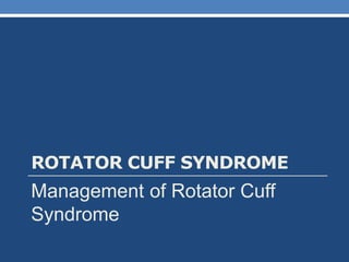 Comprehensive Overview and Management of Rotator Cuff Syndrome | PDF
