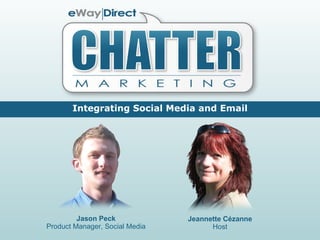 Integrating Social Media and Email Jeannette Cézanne Host Jason Peck Product Manager, Social Media 