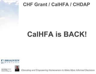 CHF Grant / CalHFA / CHDAP CalHFA is BACK! 