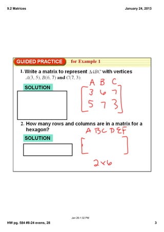 9.2 Matrices                                  January 24, 2013




                             Jan 26­1:32 PM

HW pg. 584 #8­24 evens, 28                                       3
 