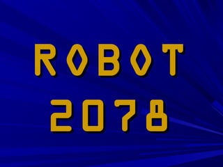 ROBOT
2078

 
