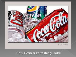 Hot? Grab a Refreshing Coke