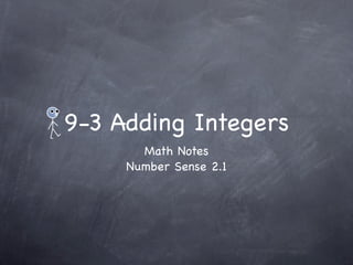 9-3 Adding Integers
       Math Notes
     Number Sense 2.1
 