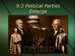 9.3 Political Parties Emerge 