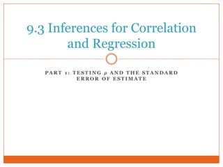 9.3 Inferences for Correlation
       and Regression
 
