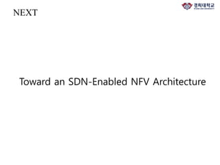 NEXT
Toward an SDN-Enabled NFV Architecture
 