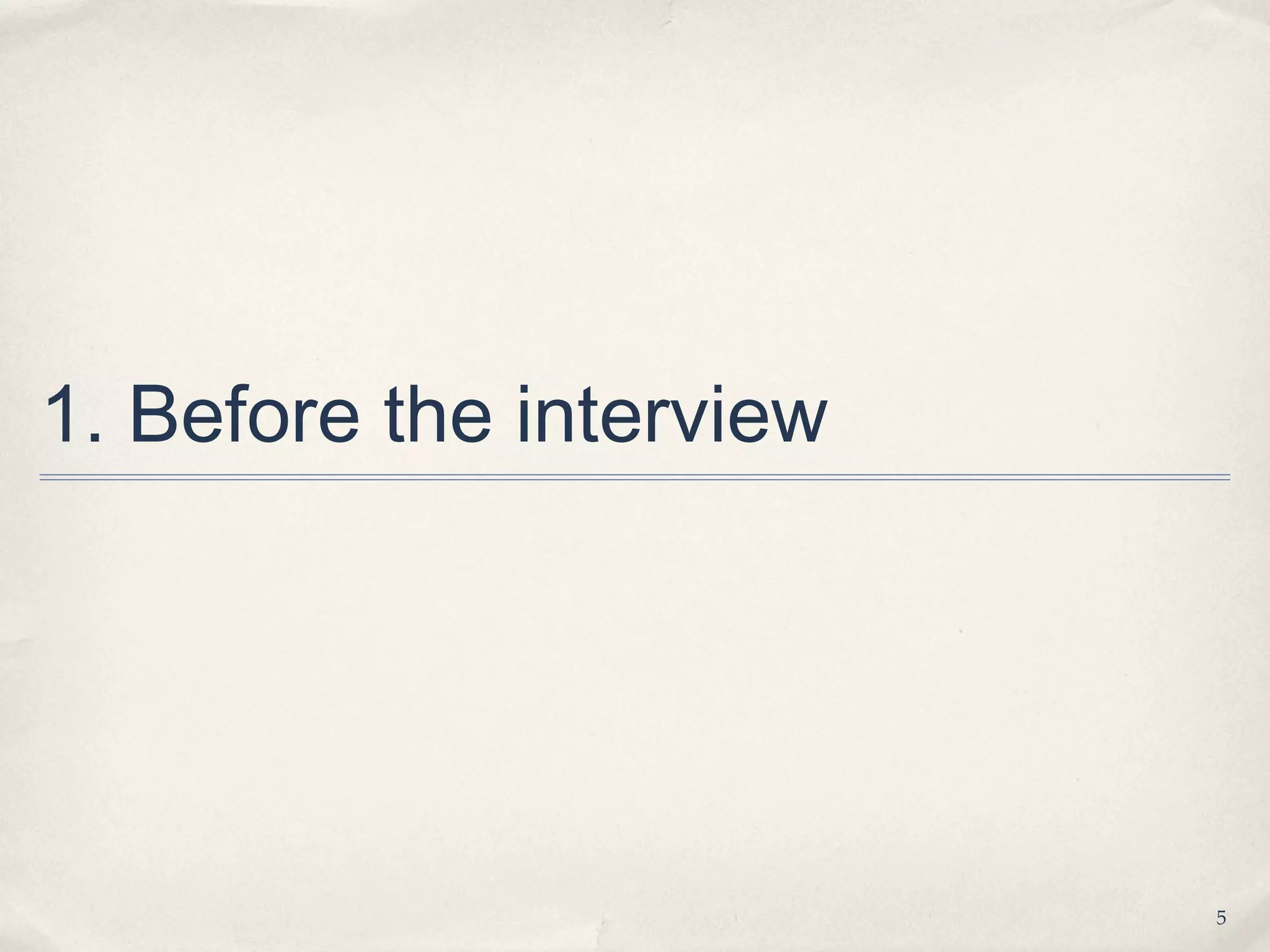 1. Before the interview




                          5
 