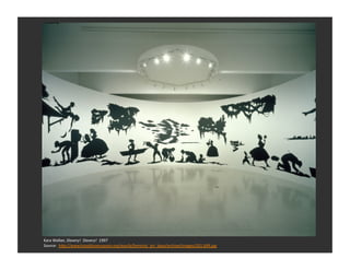 Kara	
  Walker,	
  Slavery!	
  	
  Slavery!	
  	
  1997	
  
Source:	
  	
  h_p://www.brooklynmuseum.org/eascfa/feminist_art_base/archive/images/201.699.jpg	
  
 