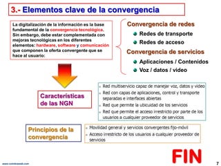 3.- Elementos clave de la convergencia<br />Convergencia de redes<br />La digitalización de la información es la base fund...