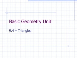 Basic Geometry Unit 9.4 – Triangles 