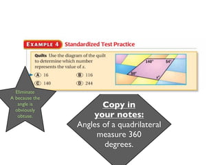 Eliminate
A because the
   angle is            Copy in
  obviously
   obtuse.          your notes:
                Angles of a quadrilateral
                     measure 360
                       degrees.
 