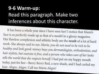 9-6 Warm-up:
Read this paragraph. Make two
inferences about this character.
 