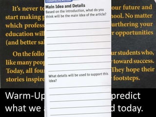 Warm-Up: Read this and predict
what we are going to read today.
 