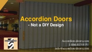 Accordion Doors
- Not a DIY Design
Accordion-doors.com
1-866-815-8151
info@accordion-doors.com
 