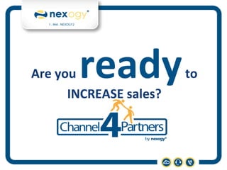 Are	
  you	
  ready	
  to	
  
INCREASE	
  sales?	
  
 