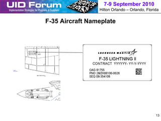 7-9 September 2010
                 Hilton Orlando – Orlando, Florida


F-35 Aircraft Nameplate




                                                13
 