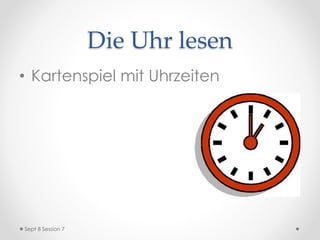 Die Uhrzeit
 