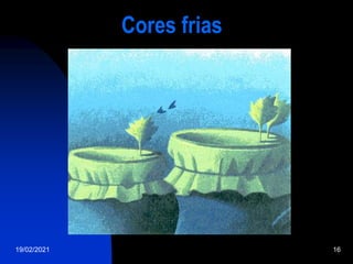 19/02/2021 16
Cores frias
 