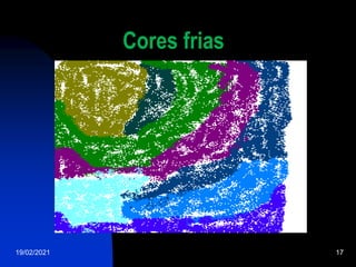 19/02/2021 17
Cores frias
 