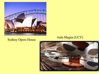 Aula Magna (UCV)
Sydney Opera House
 