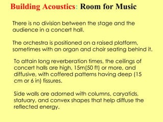 Building Acoustics: Room for Music
There is no division between the stage and the
audience in a concert hall.

The orchest...