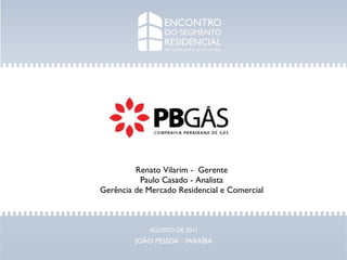 Renato Vilarim -  Gerente Paulo Casado - Analista Gerência de Mercado Residencial e Comercial 