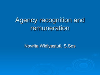 Agency recognition and remuneration Novrita Widiyastuti, S.Sos 