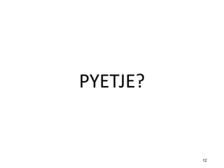 PYETJE? 
12 