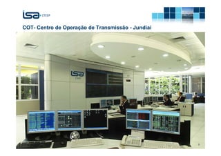 COT- Centro de Operação de Transmissão - Jundiaí




                       © Todos os direitos reservados para CTEEP   9
 