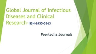 Global Journal of Infectious
Diseases and Clinical
Research-ISSN-2455-5363
Peertechz Journals
 