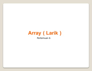 Array objek yang digunakan untuk menyimpan banyak data | PPT