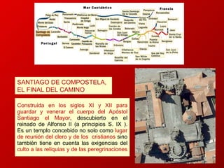 Construida en los siglos XI y XII para guardar y venerar el cuerpo del Apóstol Santiago el Mayor , descubierto en el reinado de Alfonso II (a principios S. IX ). Es  un templo concebido no solo como  lugar de reunión del clero y de los  cristianos  sino  también tiene en cuenta las exigencias del  culto a las reliquias y de las peregrinaciones   SANTIAGO   DE COMPOSTELA, EL FINAL DEL CAMINO 