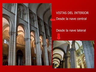 VISTAS DEL INTERIOR Desde la nave central Desde la nave lateral 