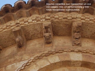 Algunos canecillos que representan un ave con cabeza rota, un contorsionista y tres rosas hexapétalas superpuestas. 