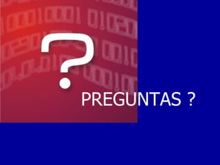 PREGUNTAS ? 
