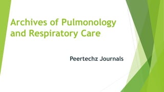 Archives of Pulmonology
and Respiratory Care
Peertechz Journals
 