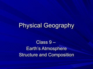 Physical Geography Class 9 –  Earth’s Atmosphere Structure and Composition 
