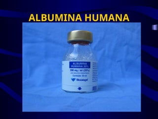 ALBUMINA HUMANA
 