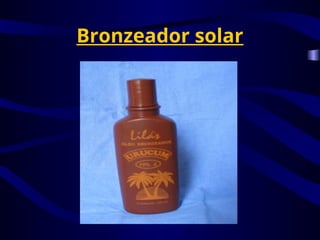 Bronzeador solar
 