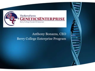 Anthony Bonazza, CEO
Berry College Enterprise Program
 