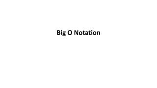 Big O Notation
 