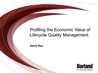 Profiling the Economic Value of Lifecycle Quality Management David Reo 