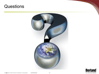 Questions Copyright © 2007 Borland Software Corporation. 