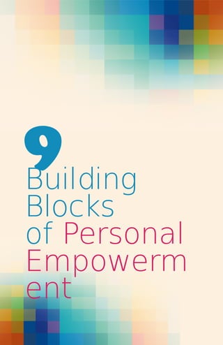 9
Building

Blocks
of Personal
Empowerm
ent

 