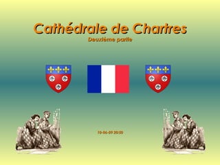 Cathédrale de Chartres Deuxième partie 10-06-09   20:50 